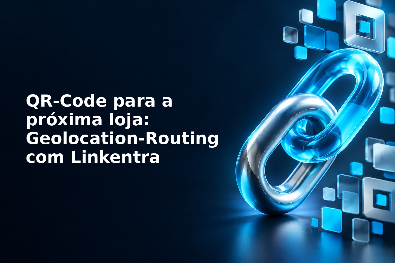 QR‑Code para a próxima loja: Geolocation‑Routing com Linkentra