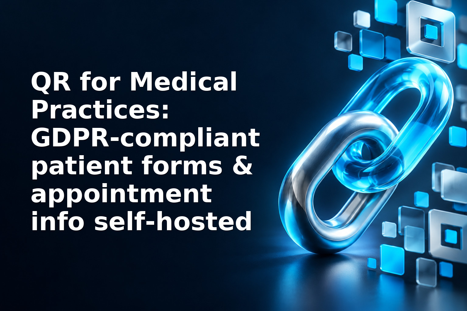 QR for Medical Practices: GDPR‑compliant patient forms & appointment info self‑hosted