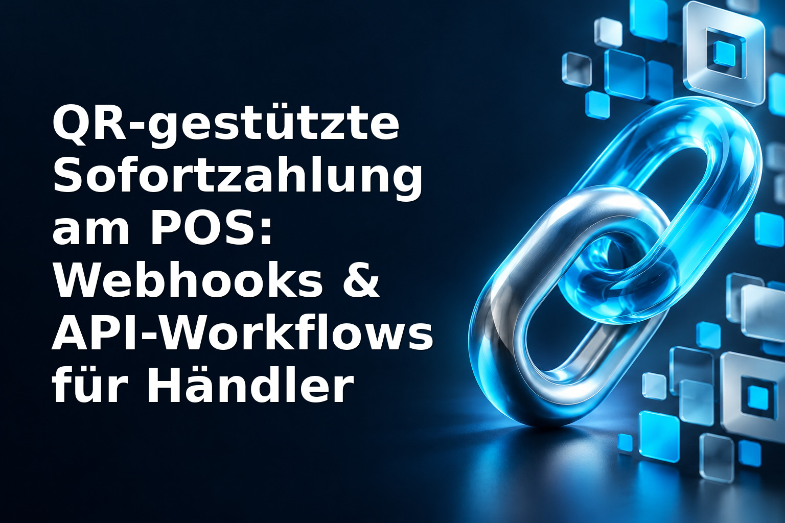 QR-gestützte Sofortzahlung am POS: Webhooks & API-Workflows für Händler