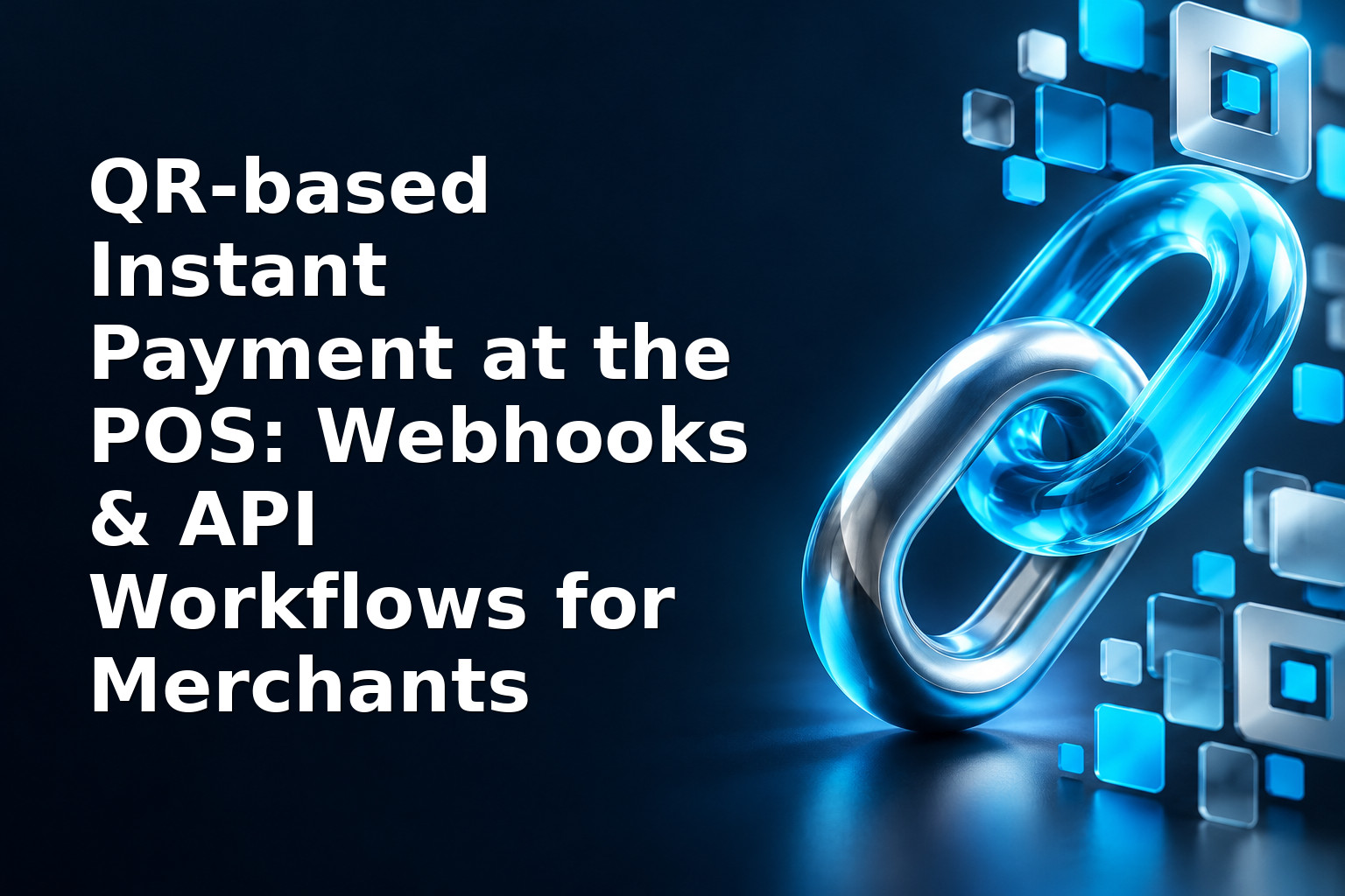 QR-based Instant Payment at the POS: Webhooks & API Workflows for Merchants