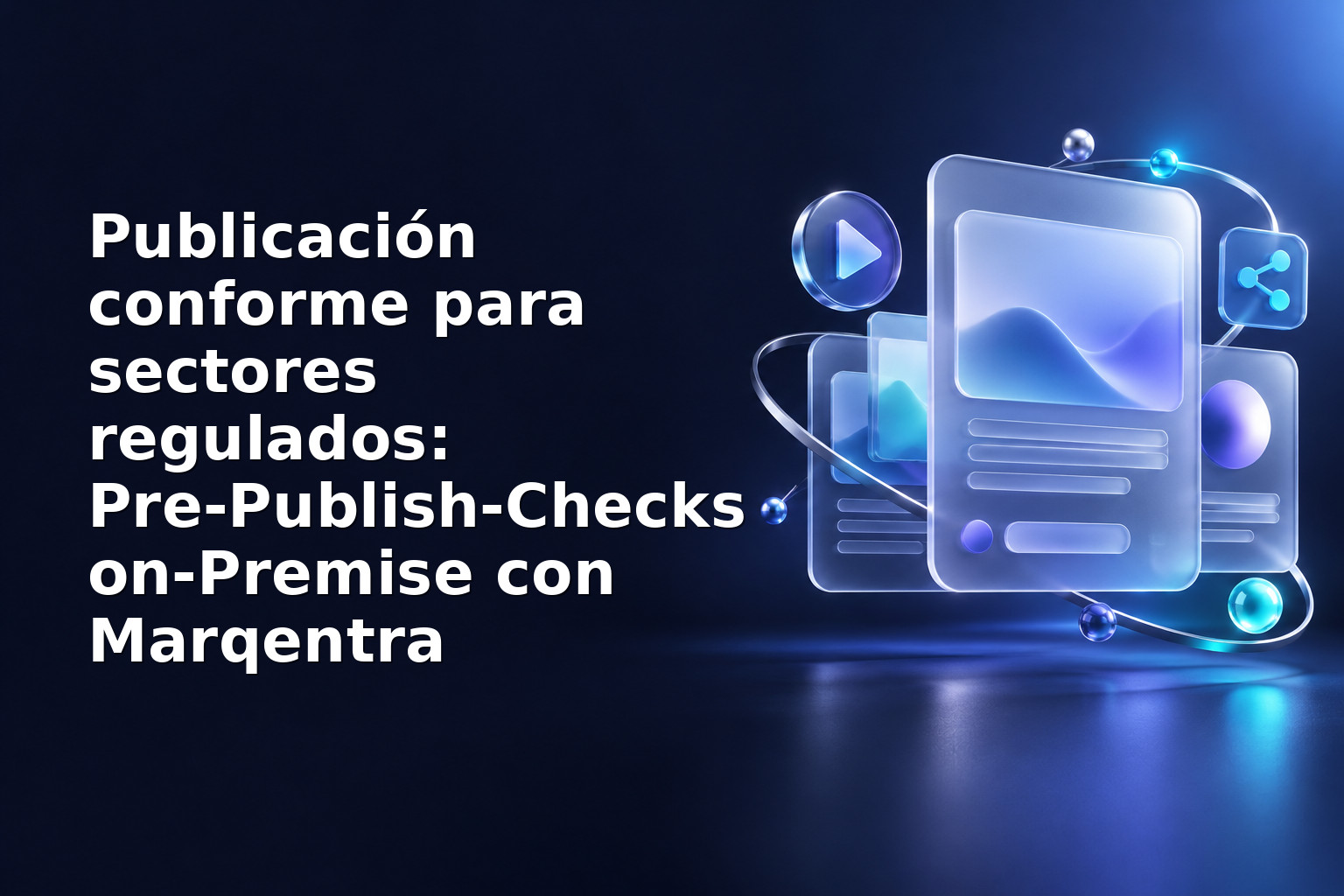 Publicación conforme para sectores regulados: Pre‑Publish‑Checks on‑Premise con Marqentra