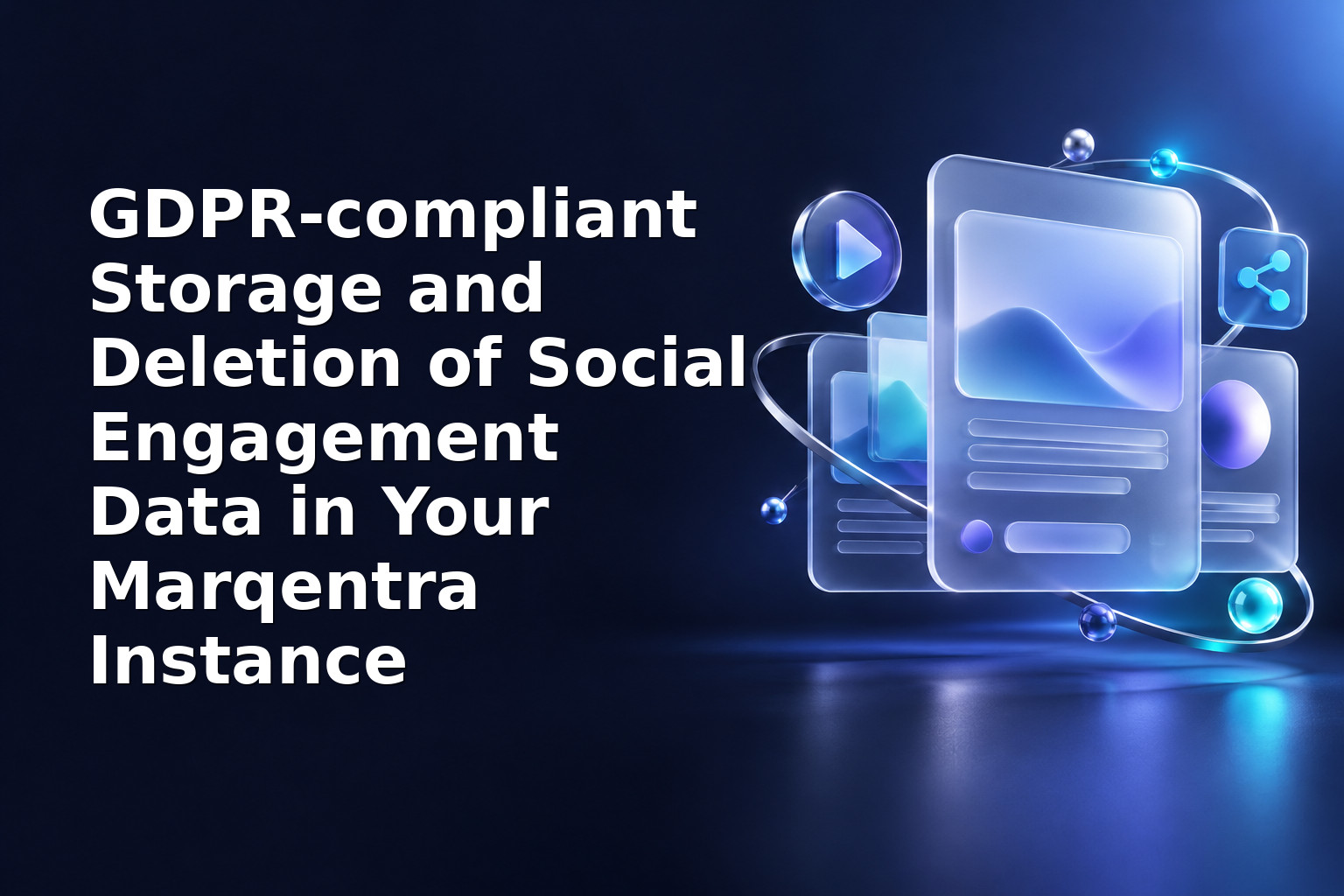 GDPR-compliant Storage and Deletion of Social Engagement Data in Your Marqentra Instance