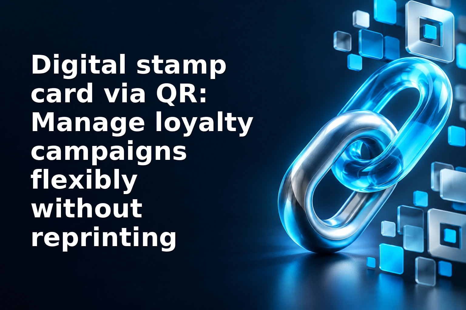 Digital stamp card via QR: Manage loyalty campaigns flexibly without reprinting