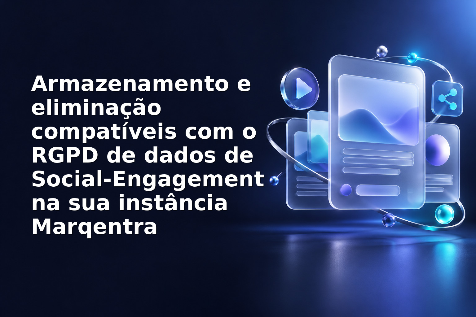 Armazenamento e eliminação compatíveis com o RGPD de dados de Social‑Engagement na sua instância Marqentra