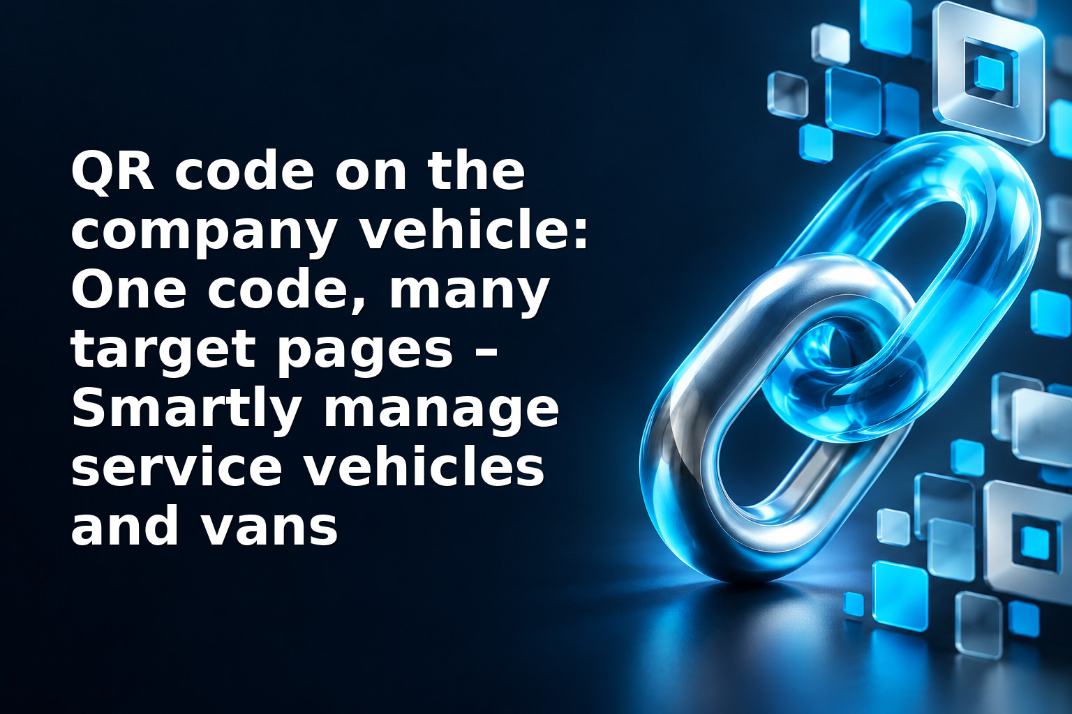 QR code on the company vehicle: One code, many target pages – Smartly manage service vehicles and vans