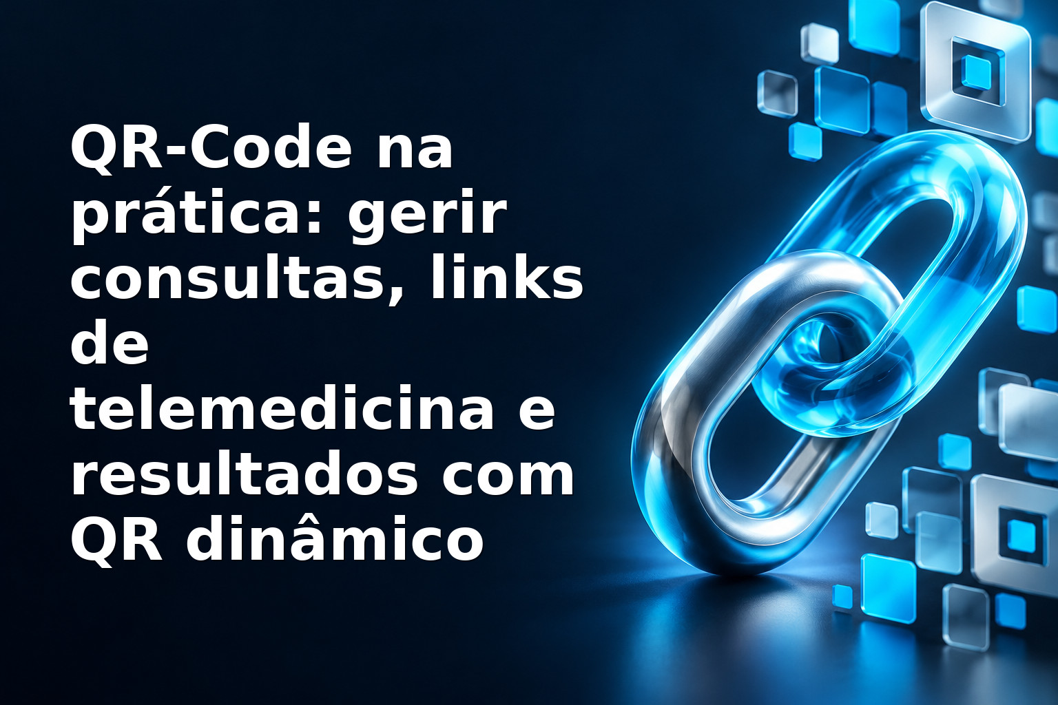 QR-Code na prática: gerir consultas, links de telemedicina e resultados com QR dinâmico