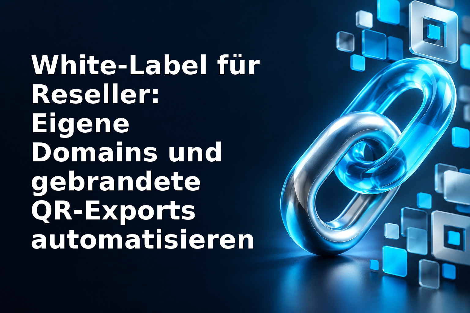White‑Label für Reseller: Eigene Domains und gebrandete QR‑Exports automatisieren