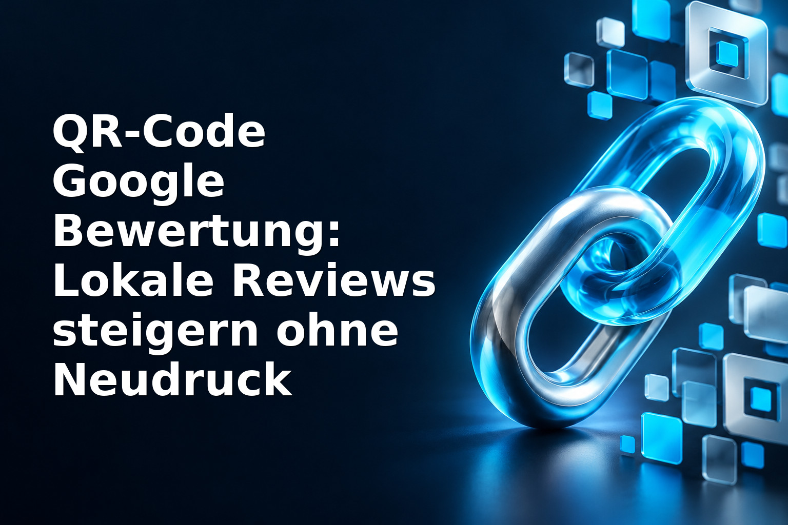 QR-Code Google Bewertung: Lokale Reviews steigern ohne Neudruck