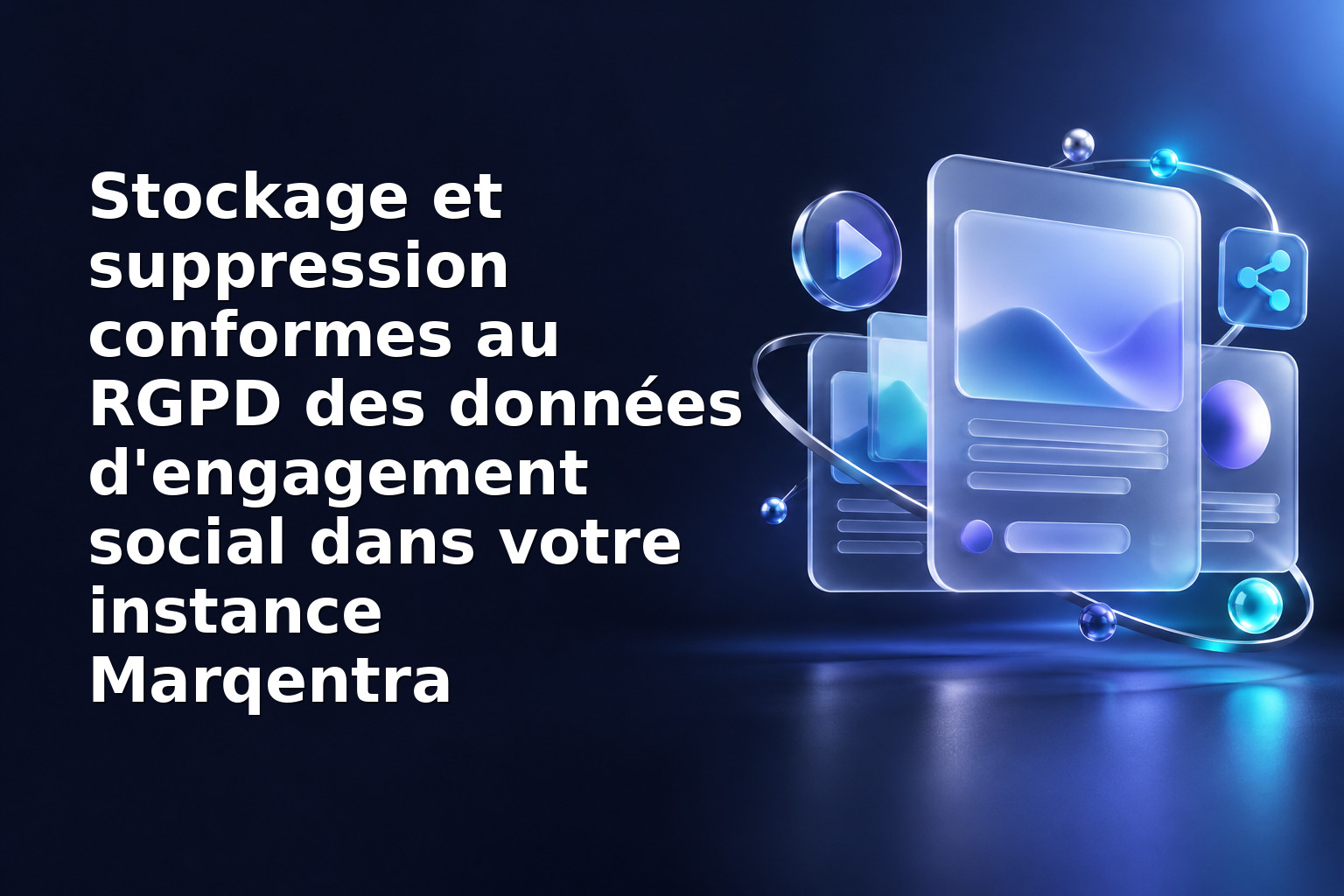 Stockage et suppression conformes au RGPD des données d'engagement social dans votre instance Marqentra