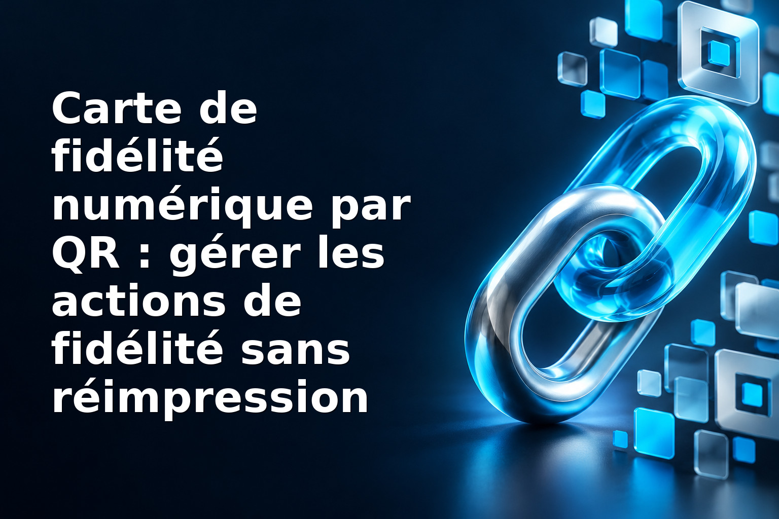 Carte de fidélité numérique par QR : gérer les actions de fidélité sans réimpression