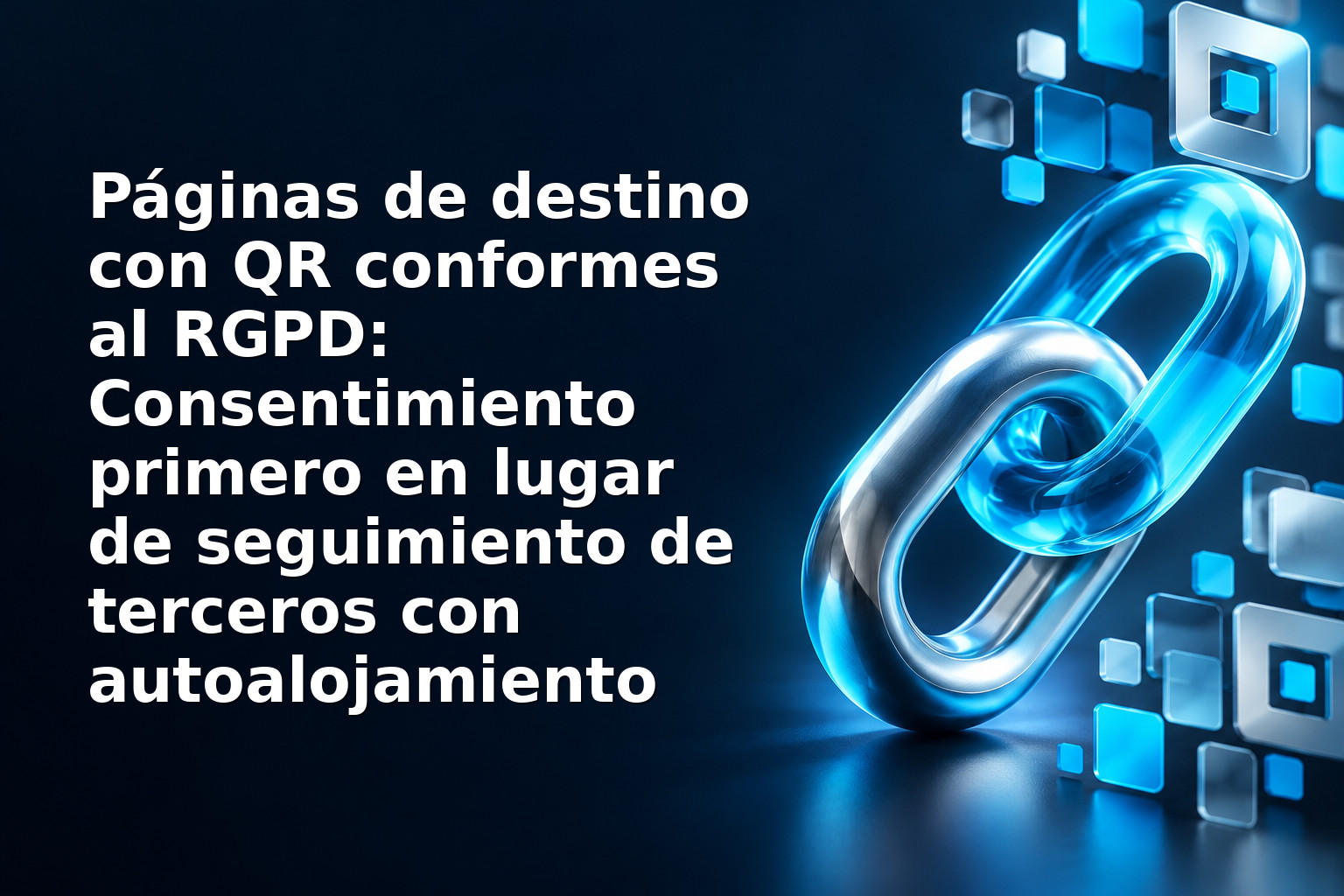Páginas de destino con QR conformes al RGPD: Consentimiento primero en lugar de seguimiento de terceros con autoalojamiento