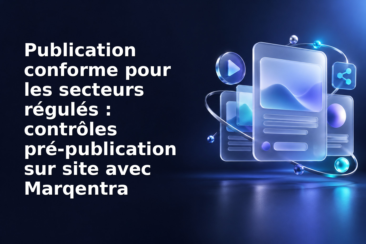 Publication conforme pour les secteurs régulés : contrôles pré-publication sur site avec Marqentra