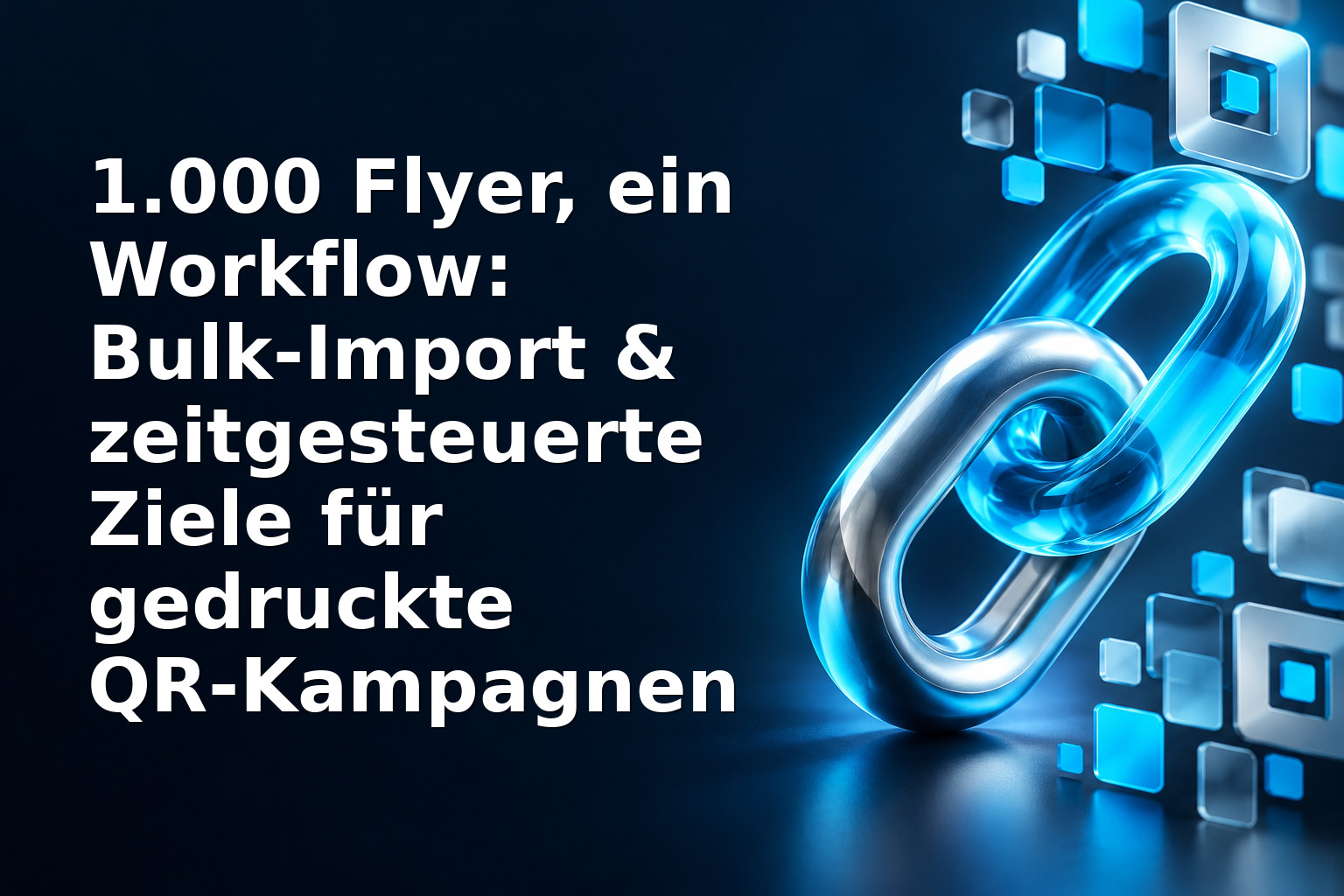 1.000 Flyer, ein Workflow: Bulk‑Import & zeitgesteuerte Ziele für gedruckte QR‑Kampagnen