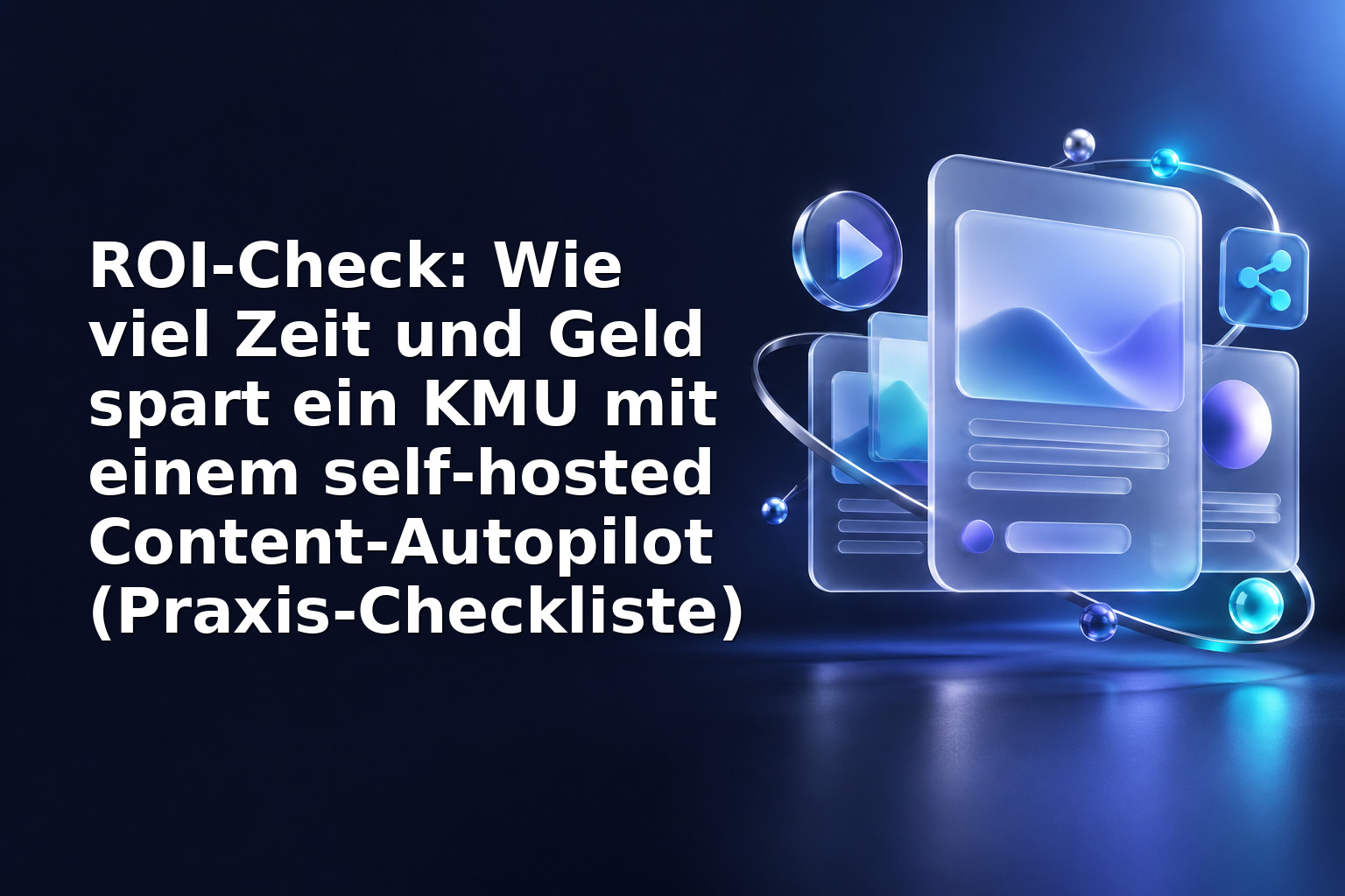 ROI‑Check: Wie viel Zeit und Geld spart ein KMU mit einem self‑hosted Content‑Autopilot (Praxis‑Checkliste)
