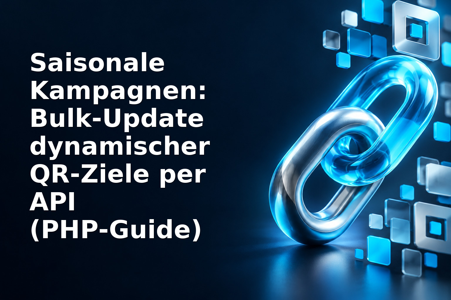 Saisonale Kampagnen: Bulk‑Update dynamischer QR‑Ziele per API (PHP‑Guide)
