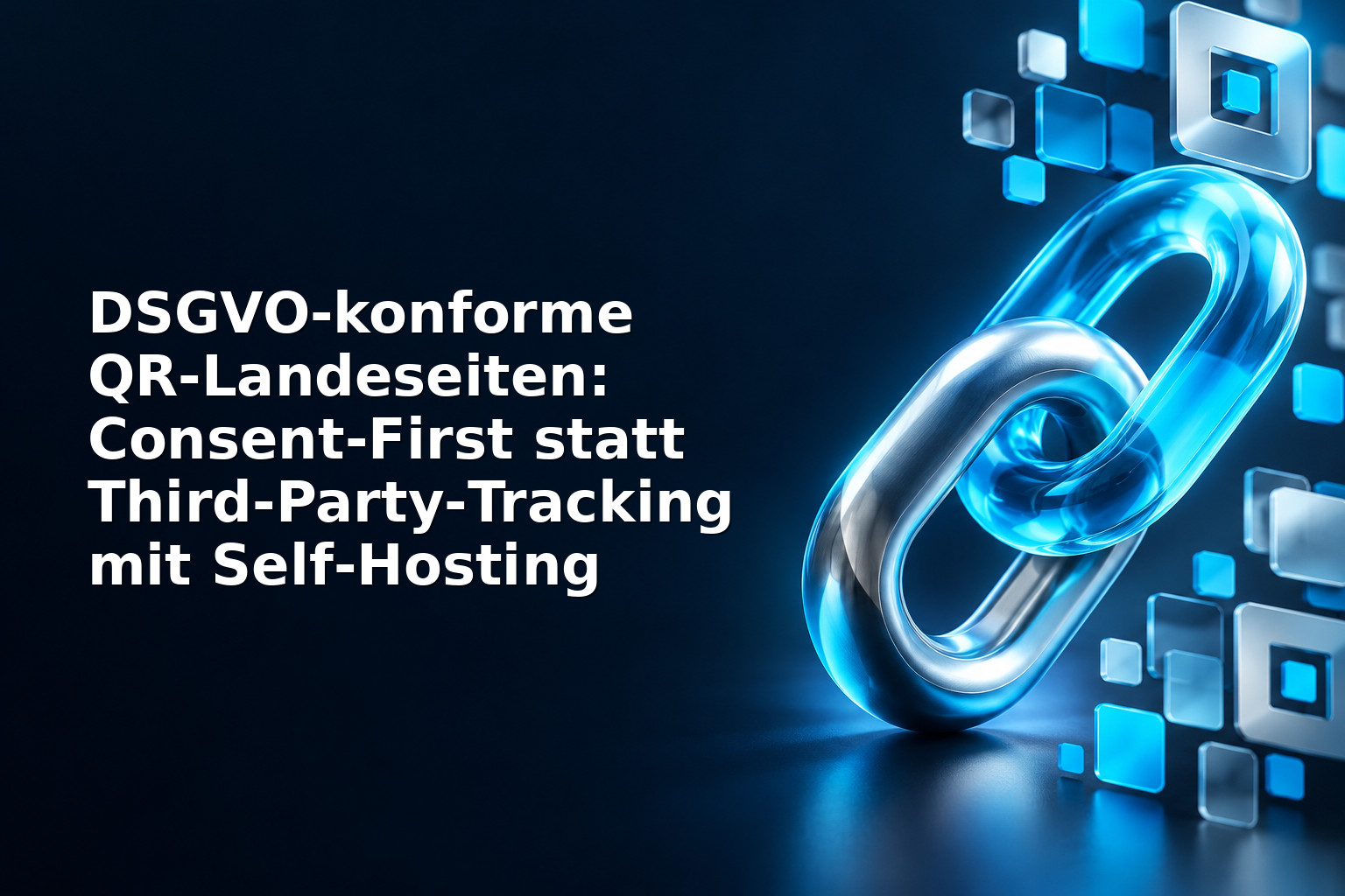 DSGVO‑konforme QR‑Landeseiten: Consent‑First statt Third‑Party‑Tracking mit Self‑Hosting