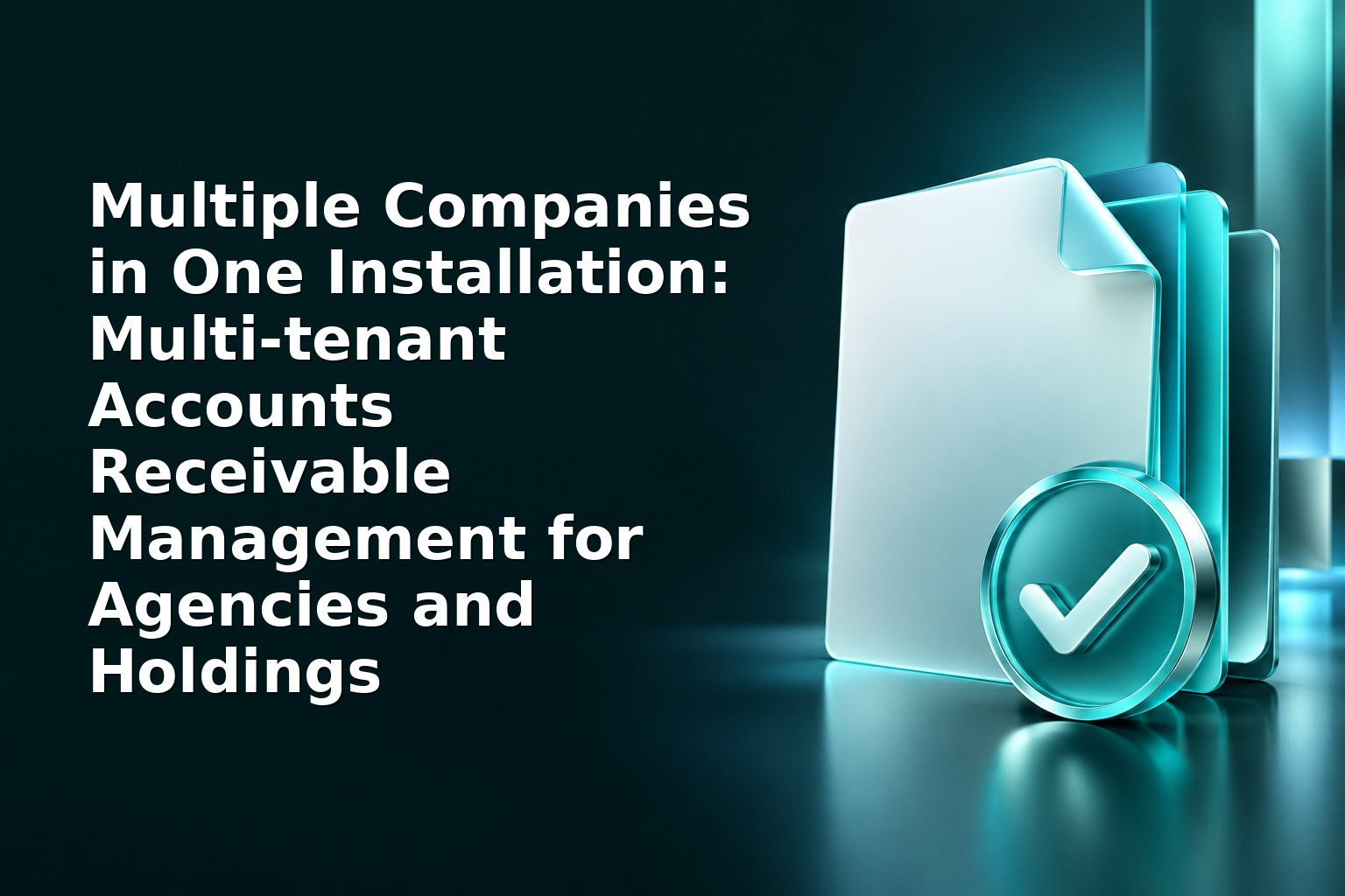 Multiple Companies in One Installation: Multi‑tenant Accounts Receivable Management for Agencies and Holdings