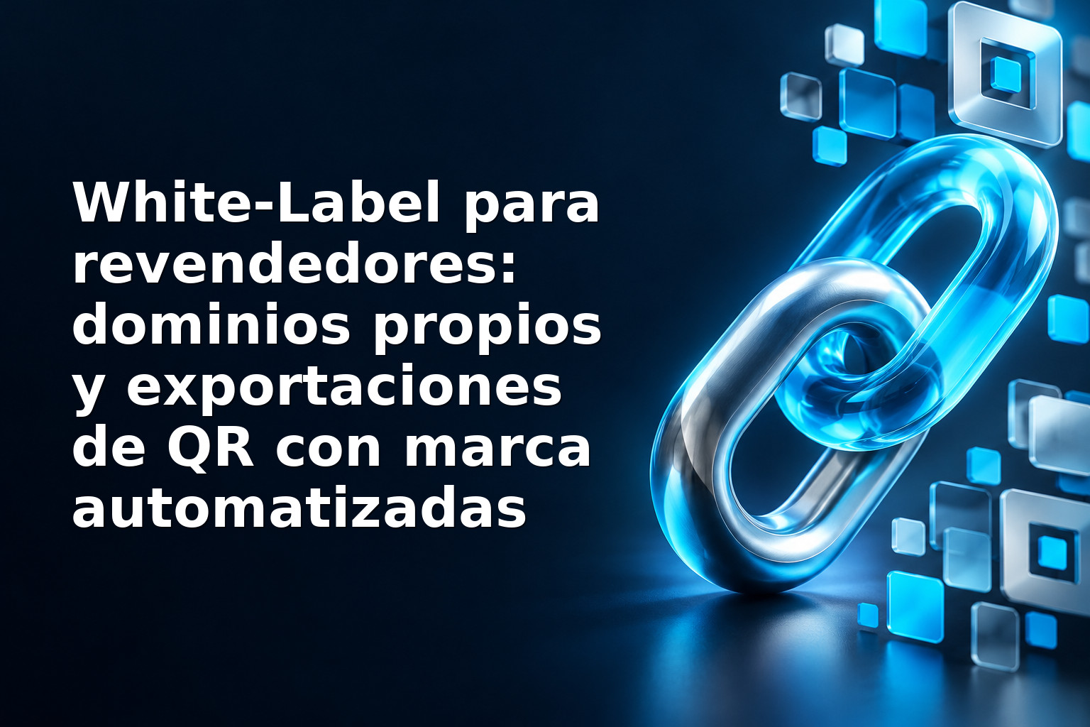 White‑Label para revendedores: dominios propios y exportaciones de QR con marca automatizadas