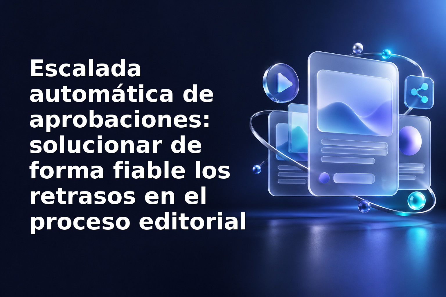 Escalada automática de aprobaciones: solucionar de forma fiable los retrasos en el proceso editorial