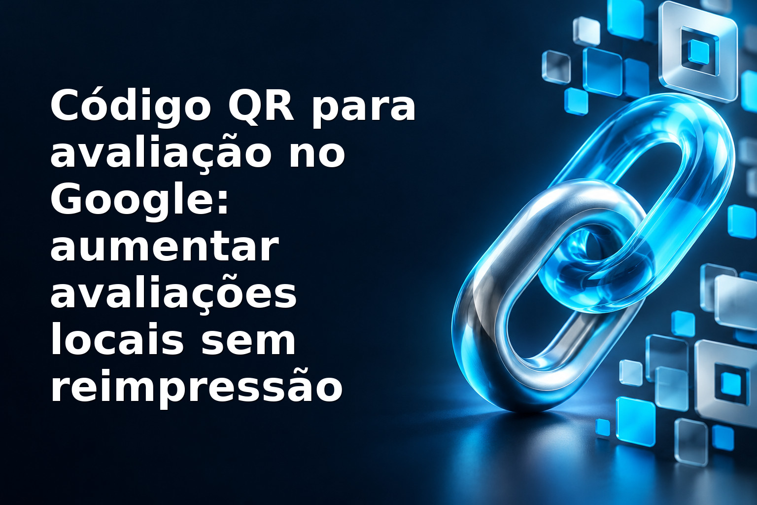 Código QR para avaliação no Google: aumentar avaliações locais sem reimpressão