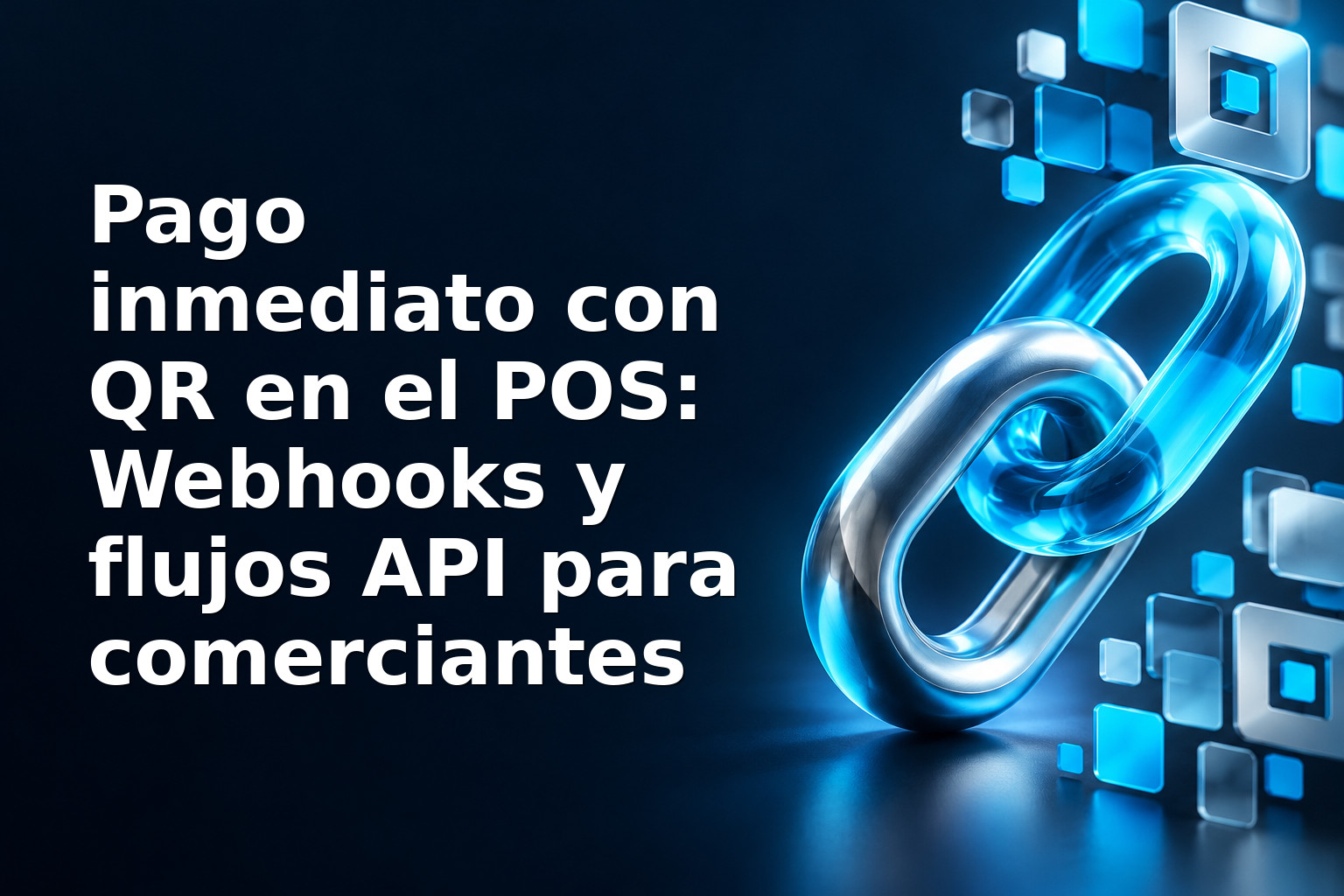 Pago inmediato con QR en el POS: Webhooks y flujos API para comerciantes