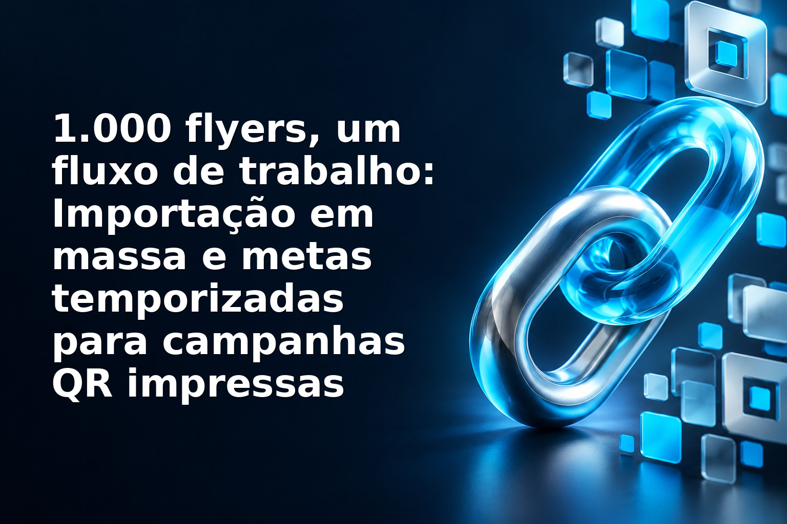1.000 flyers, um fluxo de trabalho: Importação em massa e metas temporizadas para campanhas QR impressas