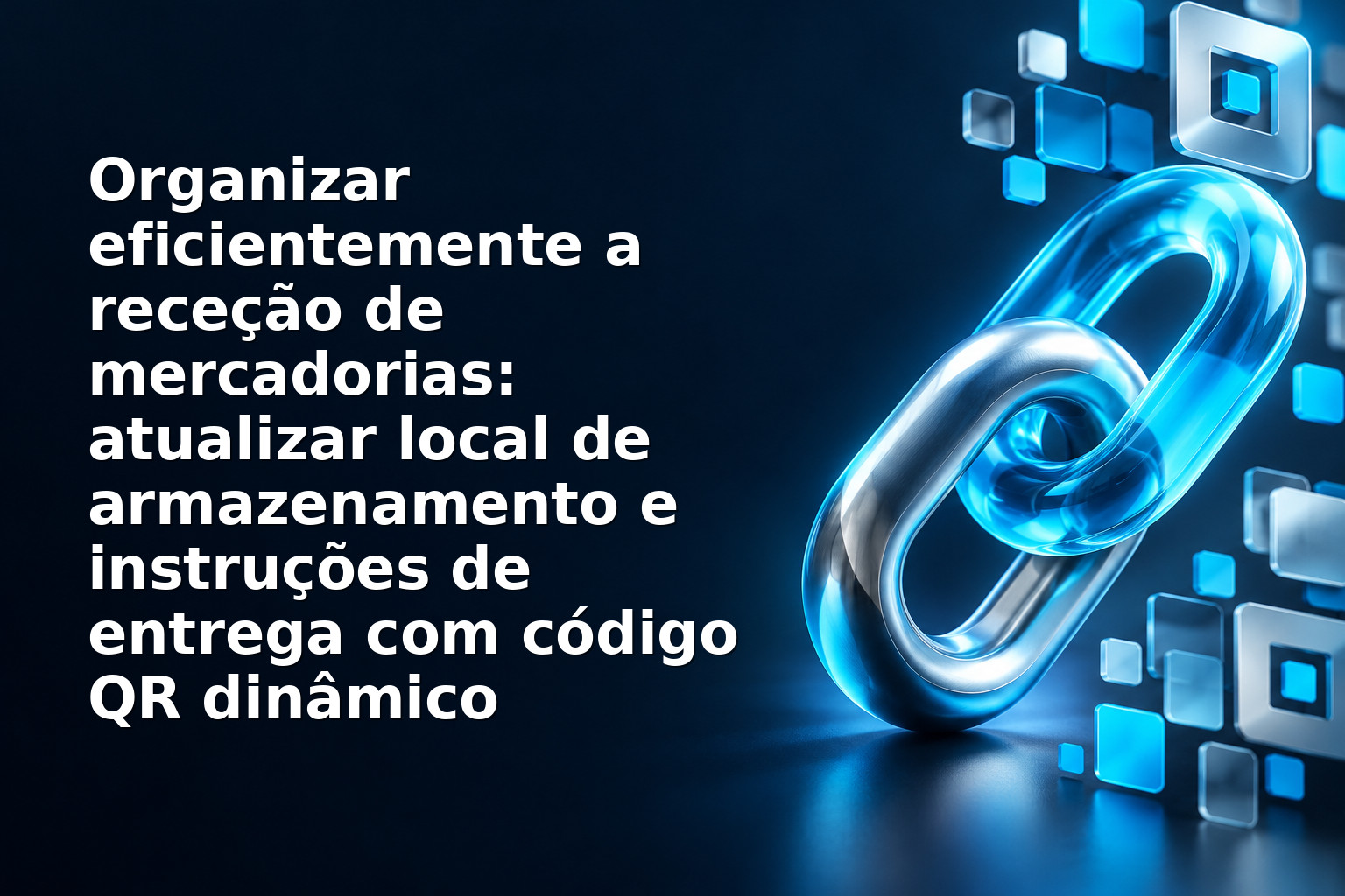 Organizar eficientemente a receção de mercadorias: atualizar local de armazenamento e instruções de entrega com código QR dinâmico