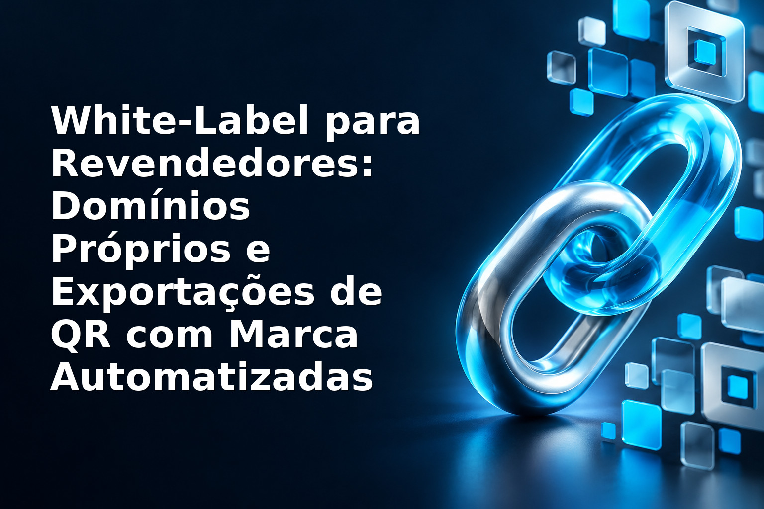 White‑Label para Revendedores: Domínios Próprios e Exportações de QR com Marca Automatizadas