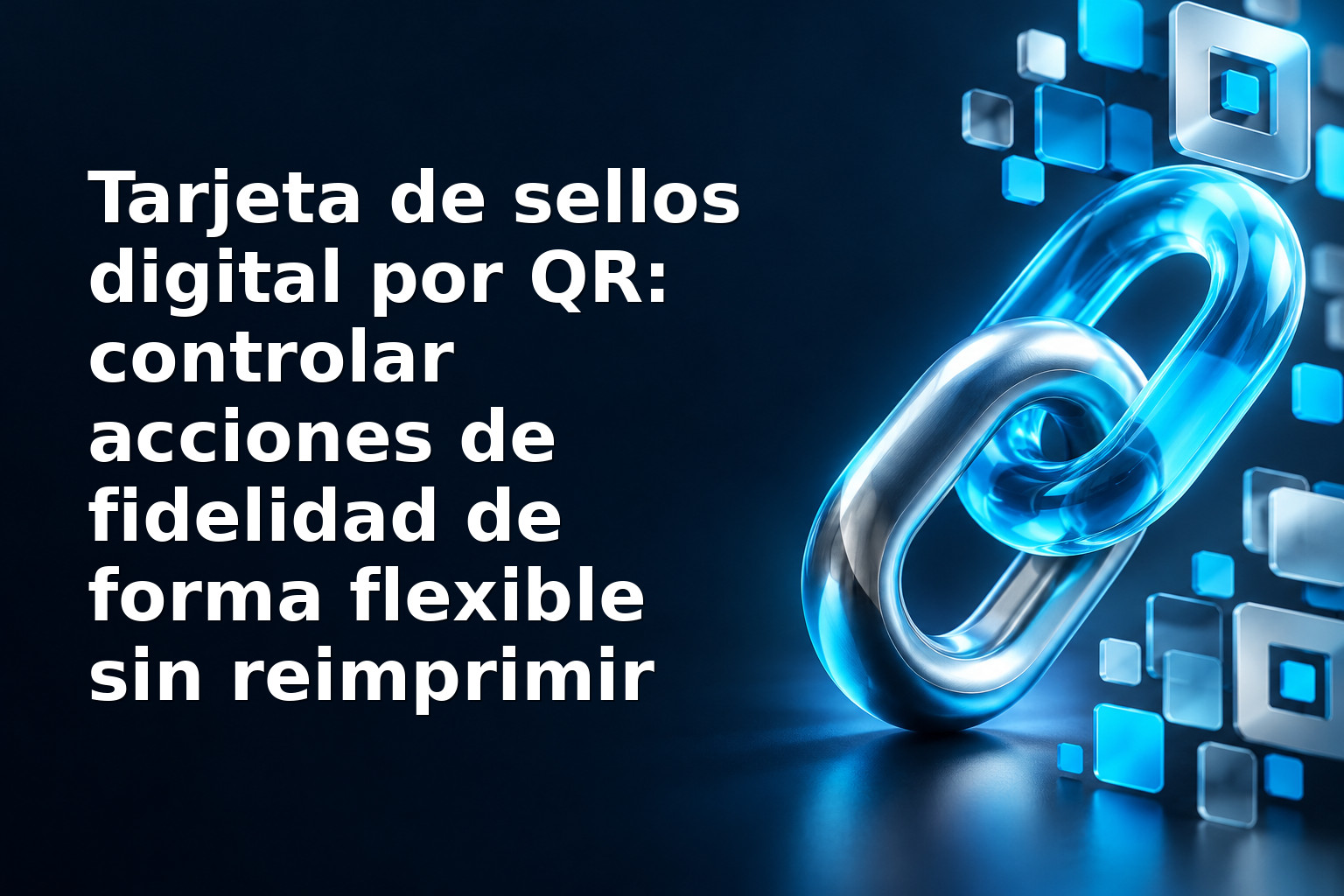 Tarjeta de sellos digital por QR: controlar acciones de fidelidad de forma flexible sin reimprimir