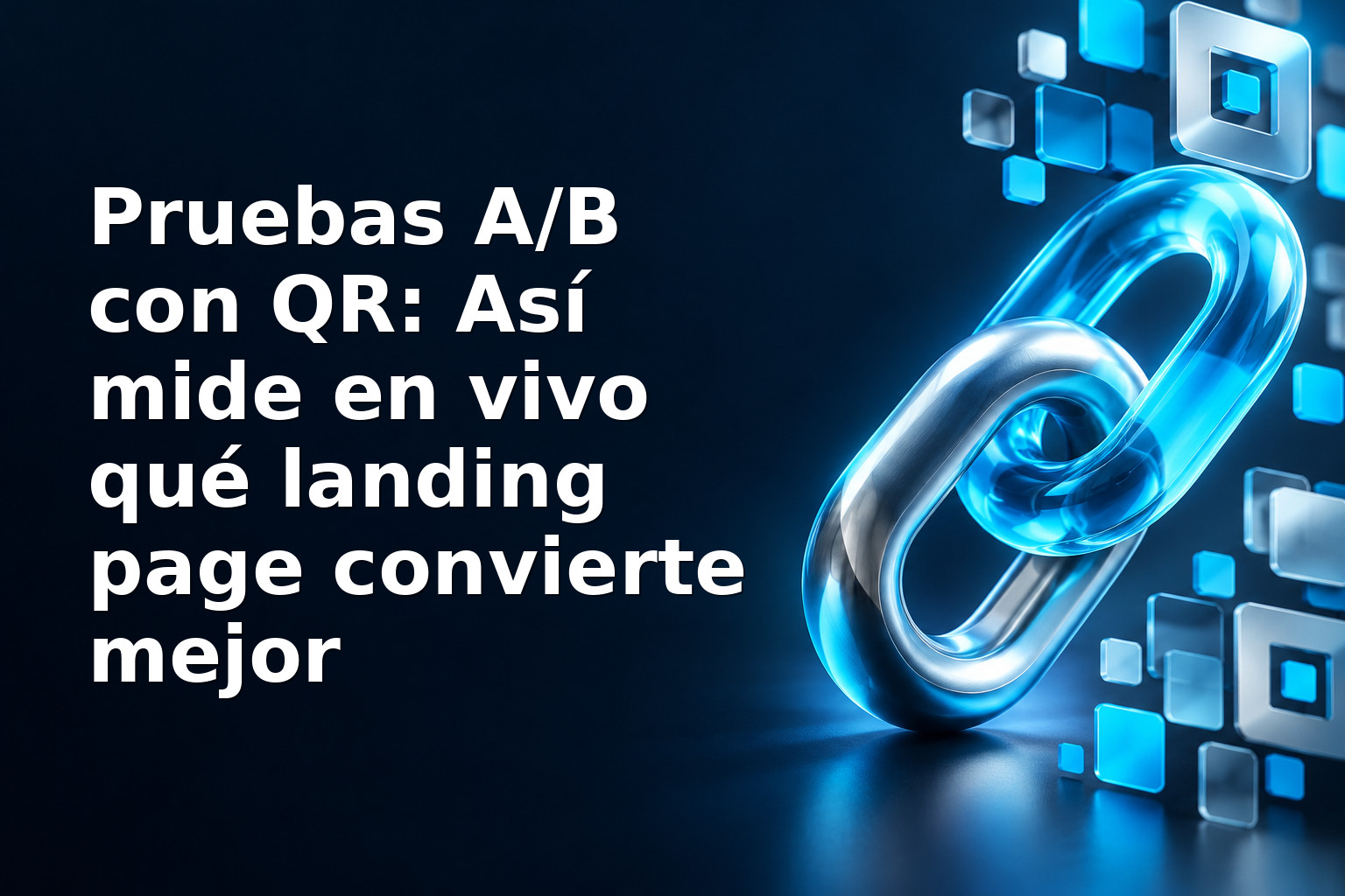 Pruebas A/B con QR: Así mide en vivo qué landing page convierte mejor