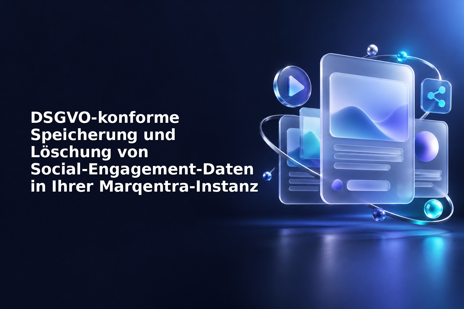 DSGVO-konforme Speicherung und Löschung von Social‑Engagement‑Daten in Ihrer Marqentra‑Instanz