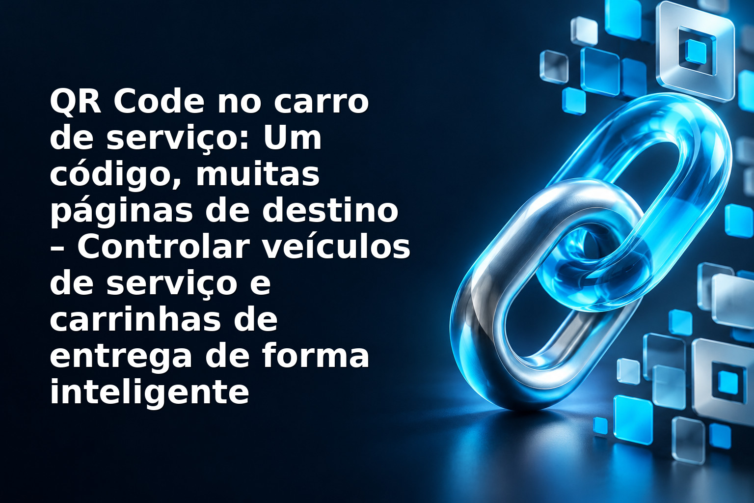 QR Code no carro de serviço: Um código, muitas páginas de destino – Controlar veículos de serviço e carrinhas de entrega de forma inteligente