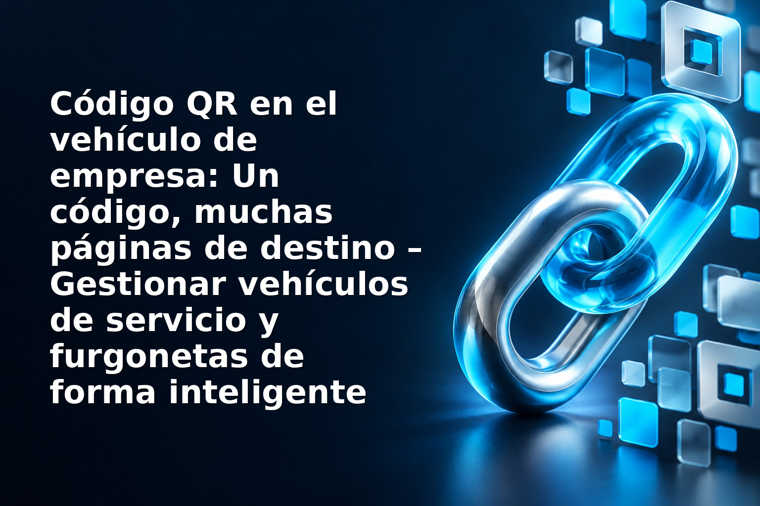 Código QR en el vehículo de empresa: Un código, muchas páginas de destino – Gestionar vehículos de servicio y furgonetas de forma inteligente