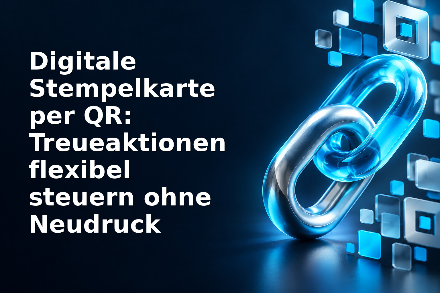 Digitale Stempelkarte per QR: Treueaktionen flexibel steuern ohne Neudruck