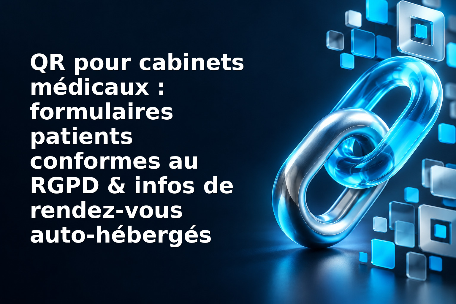 QR pour cabinets médicaux : formulaires patients conformes au RGPD & infos de rendez‑vous auto‑hébergés