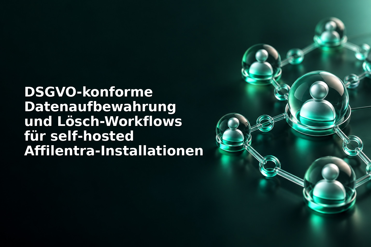 DSGVO‑konforme Datenaufbewahrung und Lösch-Workflows für self‑hosted Affilentra‑Installationen