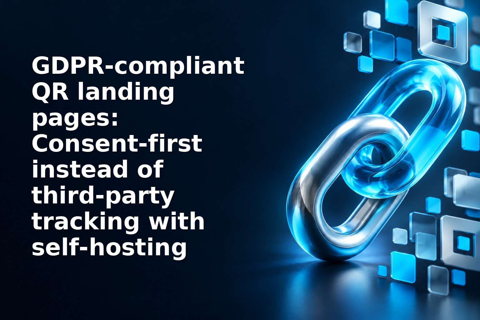 GDPR‑compliant QR landing pages: Consent‑first instead of third‑party tracking with self‑hosting