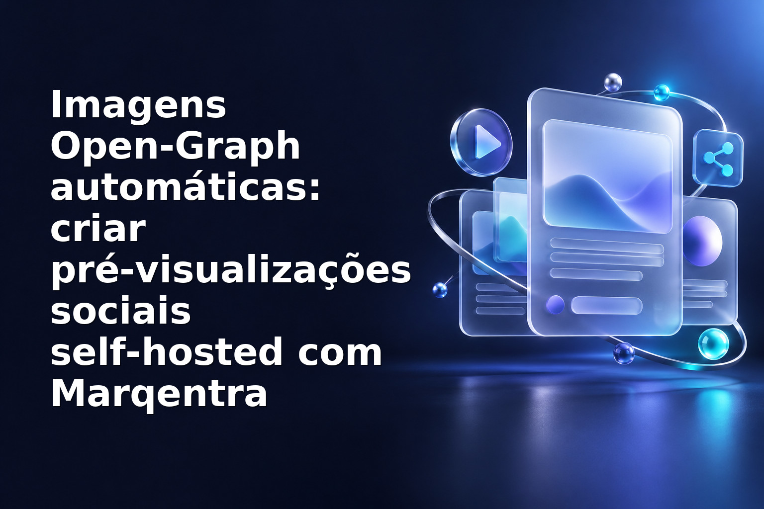 Imagens Open‑Graph automáticas: criar pré‑visualizações sociais self‑hosted com Marqentra
